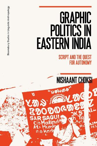 Graphic Politics in Eastern India: Script and the Quest for Autonomy.