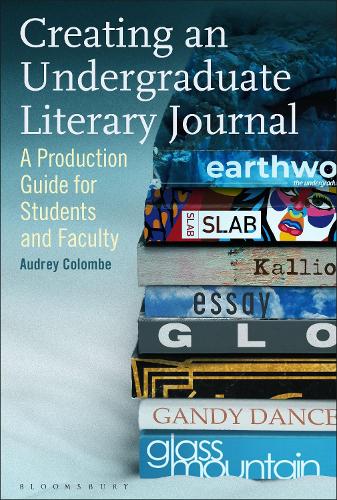 Creating an Undergraduate Literary Journal: A Production Guide for Students and Faculty.