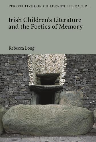 Irish Children's Literature and the Poetics of Memory.