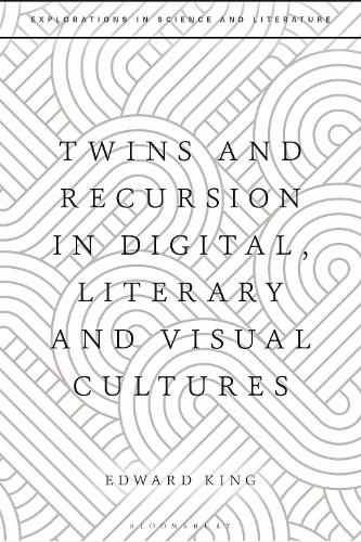 Twins and Recursion in Digital, Literary and Visual Cultures.