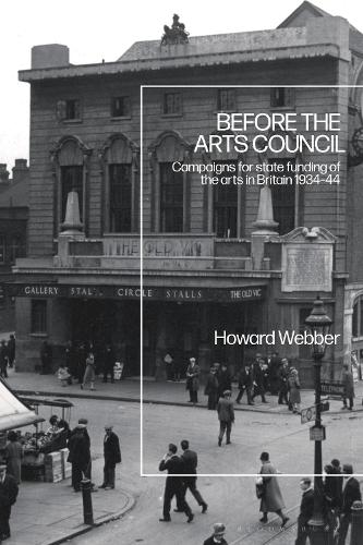 Before the Arts Council: Campaigns for State Funding of the Arts in Britain 1934-44.