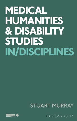 Medical Humanities and Disability Studies: In/Disciplines.