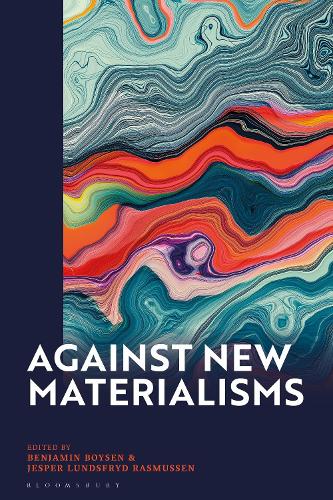 Against New Materialisms.