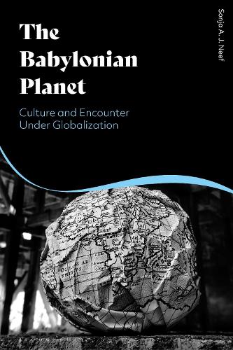 The Babylonian Planet: Culture and Encounter Under Globalization.