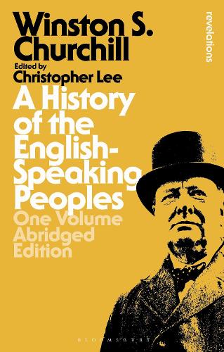 A History of the English-Speaking Peoples: One Volume Abridged Edition.