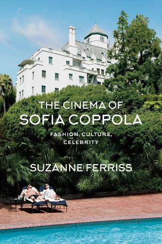 The Cinema of Sofia Coppola: Fashion, Culture, Celebrity.
