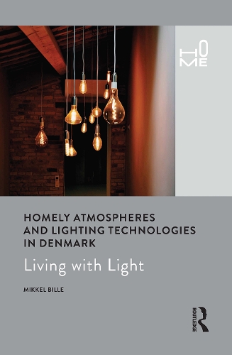 Homely Atmospheres and Lighting Technologies in Denmark: Living with Light.