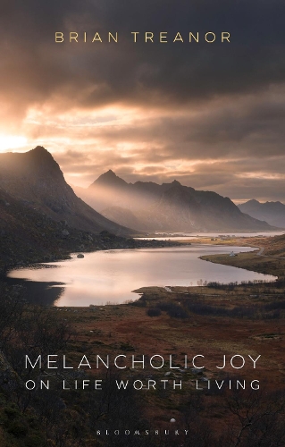 Melancholic Joy: On Life Worth Living.