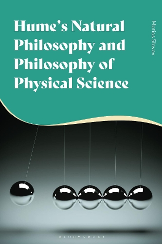 Hume's Natural Philosophy and Philosophy of Physical Science.