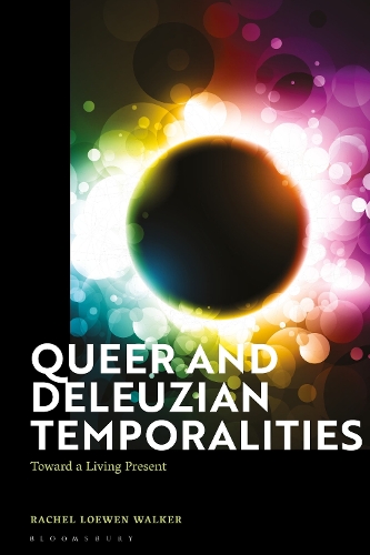 Queer and Deleuzian Temporalities: Toward a Living Present.