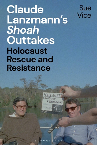 Claude Lanzmann's 'Shoah' Outtakes: Holocaust Rescue and Resistance.