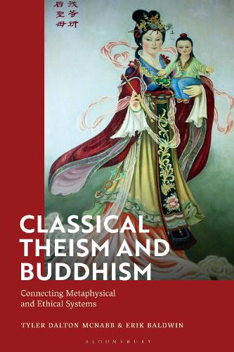 Classical Theism and Buddhism: Connecting Metaphysical and Ethical Systems.