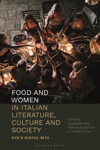 Food and Women in Italian Literature, Culture and Society: Eve's Sinful Bite.