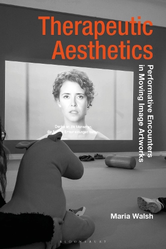 Therapeutic Aesthetics: Performative Encounters in Moving Image Artworks.