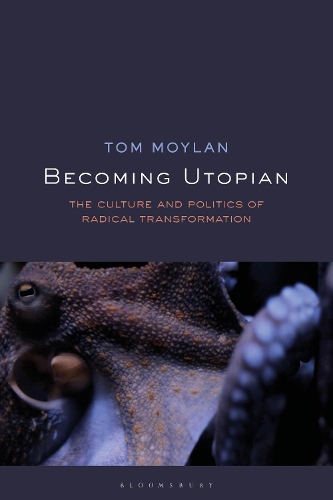 Becoming Utopian: The Culture and Politics of Radical Transformation.