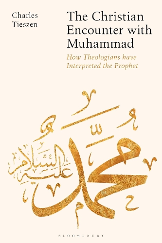 The Christian Encounter with Muhammad: How Theologians have Interpreted the Prophet.