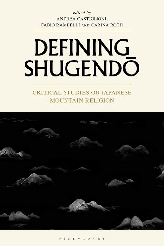 Defining Shugendo: Critical Studies on Japanese Mountain Religion.