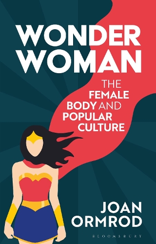 Wonder Woman: The Female Body and Popular Culture.