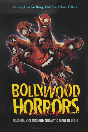 Bollywood Horrors: Religion, Violence and Cinematic Fears in India.