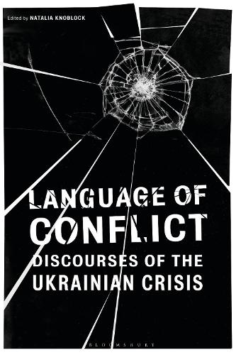 Language of Conflict: Discourses of the Ukrainian Crisis.