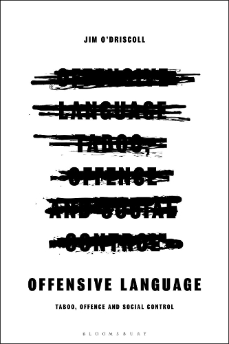 Offensive Language: Taboo, Offence and Social Control.