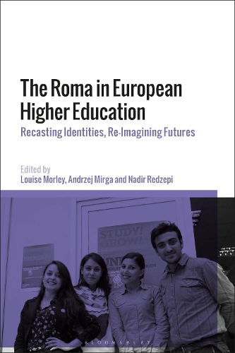 The Roma in European Higher Education: Recasting Identities, Re-Imagining Futures.