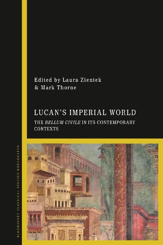 Lucan's Imperial World: The Bellum Civile in its Contemporary Contexts.