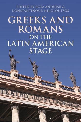 Greeks and Romans on the Latin American Stage.