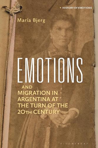 Emotions and Migration in Argentina at the Turn of the 20th Century.