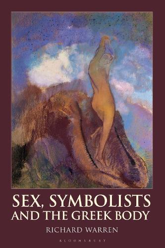 Sex, Symbolists and the Greek Body.