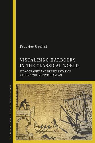 Visualizing Harbours in the Classical World: Iconography and Representation around the Mediterranean.