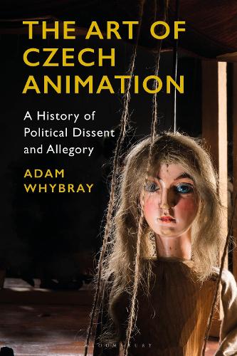 The Art of Czech Animation: A History of Political Dissent and Allegory.