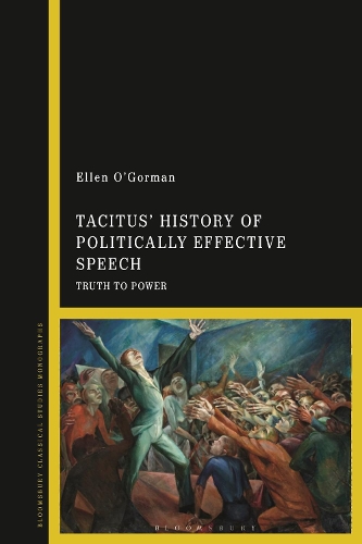 Tacitus' History of Politically Effective Speech: Truth to Power.