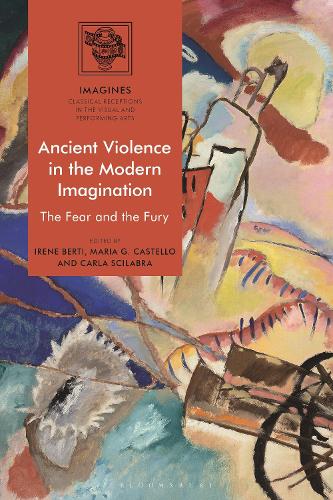 Ancient Violence in the Modern Imagination: The Fear and the Fury.