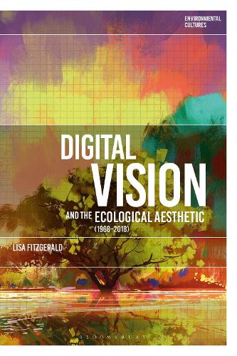 Digital Vision and the Ecological Aesthetic (1968 - 2018).