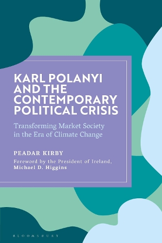 Karl Polanyi and the Contemporary Political Crisis: Transforming Market Society in the Era of Climate Change.