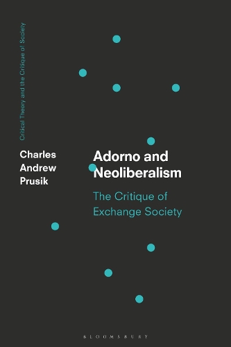 Adorno and Neoliberalism: The Critique of Exchange Society.