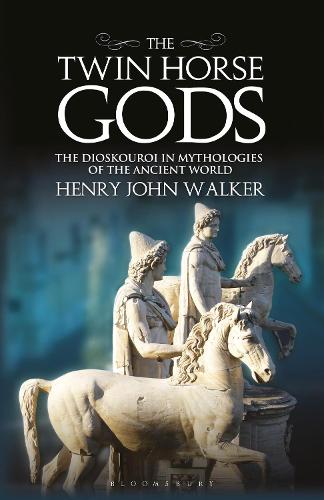 The Twin Horse Gods: The Dioskouroi in Mythologies of the Ancient World.