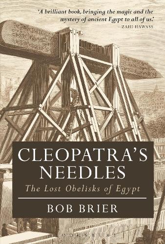 Cleopatra's Needles: The Lost Obelisks of Egypt.