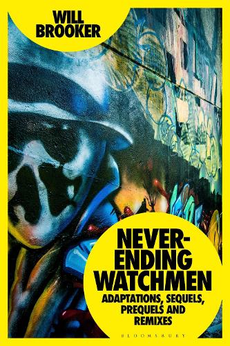 Never-Ending Watchmen: Adaptations, Sequels, Prequels and Remixes.