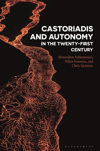 Castoriadis and Autonomy in the Twenty-first Century.