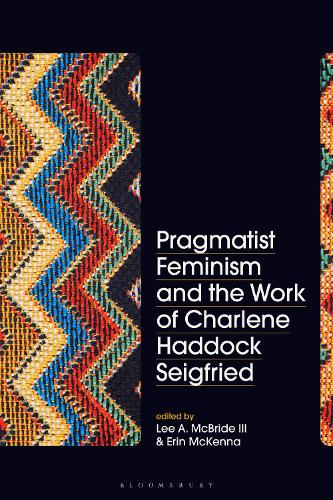 Pragmatist Feminism and the Work of Charlene Haddock Seigfried.