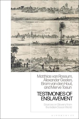 Testimonies of Enslavement: Sources on Slavery from the Indian Ocean World.