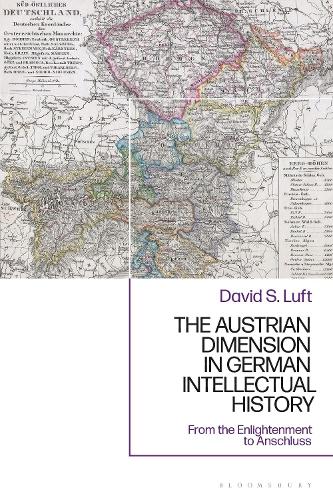 The Austrian Dimension in German Intellectual History: From the Enlightenment to Anschluss.