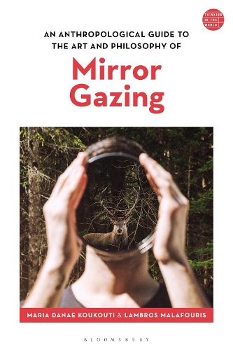 An Anthropological Guide to the Art and Philosophy of Mirror Gazing.