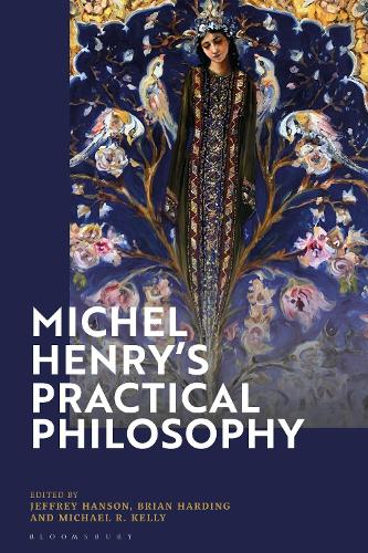 Michel Henry's Practical Philosophy.