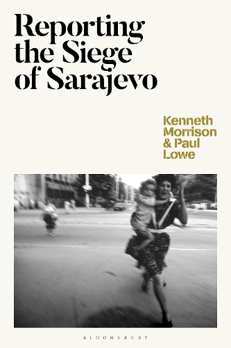 Reporting the Siege of Sarajevo.