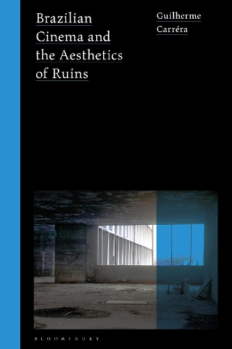 Brazilian Cinema and the Aesthetics of Ruins.