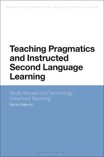 Teaching Pragmatics and Instructed Second Language Learning: Study Abroad and Technology-Enhanced Teaching.