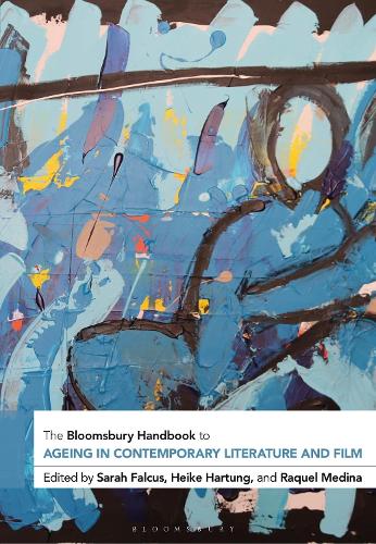 The Bloomsbury Handbook to Ageing in Contemporary Literature and Film.